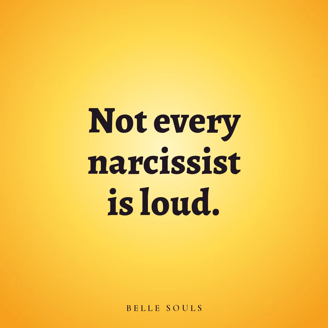 Not every narcissist is loud.