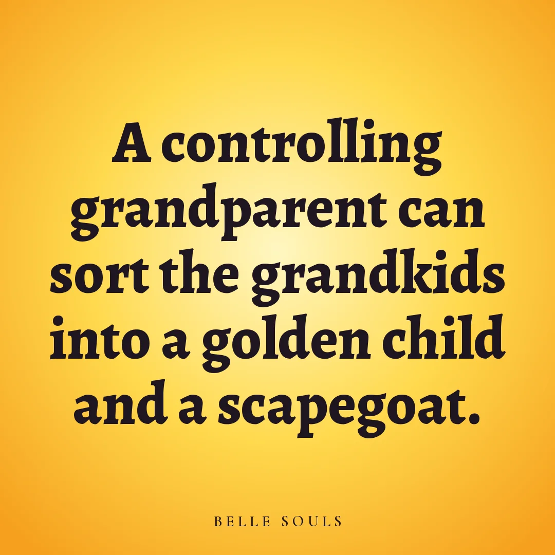 A controlling grandparent can sort the grandkids into a golden child and a scapegoat.