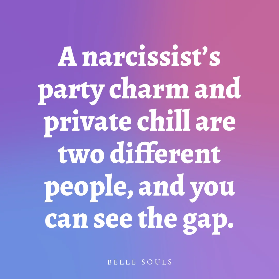 A narcissist's party charm and private chill are two different people, and you can see the gap.