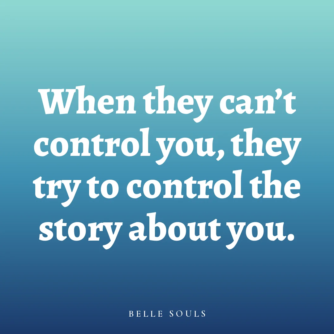 When they can't control you, they try to control the story about you.