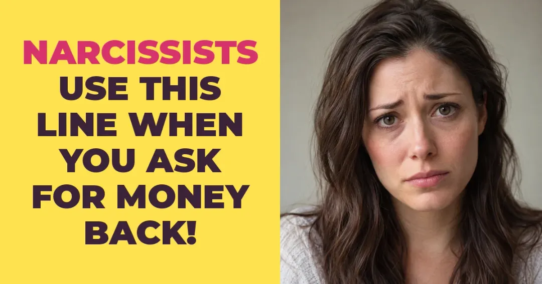 Ask a Narcissist to Pay Back a Loan and Watch Them Use This Exact Line to Make You Feel Greedy