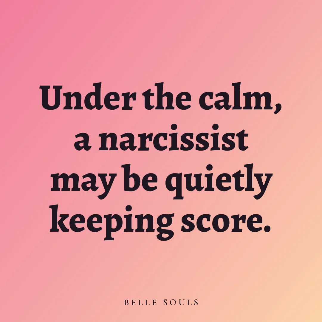 Under the calm, a narcissist may be quietly keeping score.