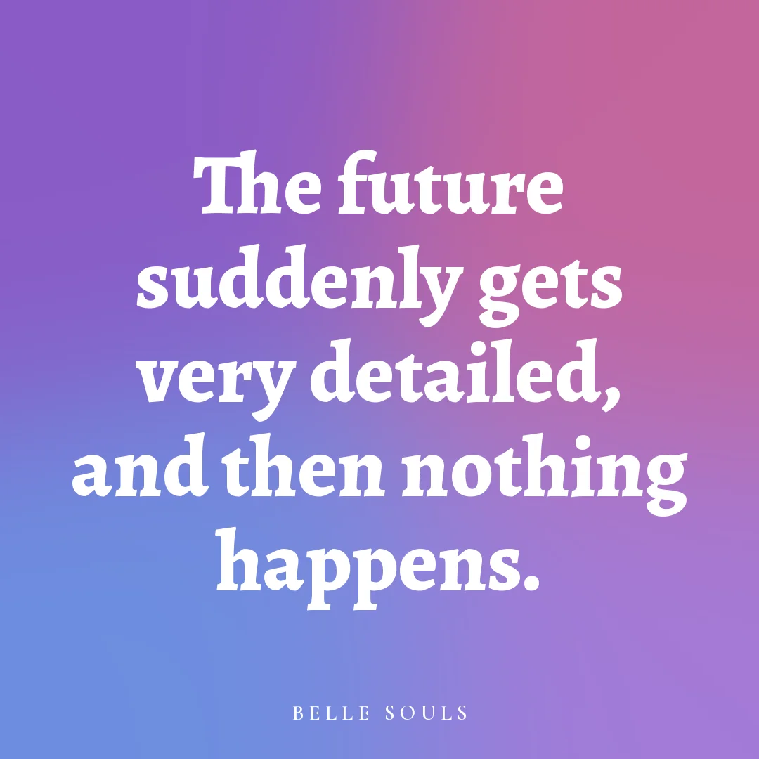 The future suddenly gets very detailed, and then nothing happens.