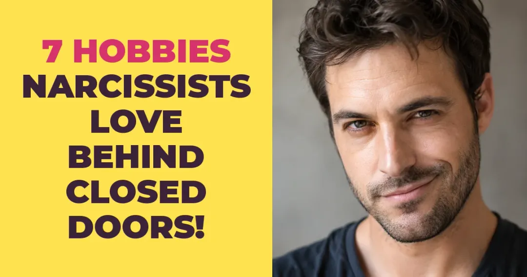 Behind Closed Doors, Narcissists Love These 7 Hobbies That Would Unsettle You