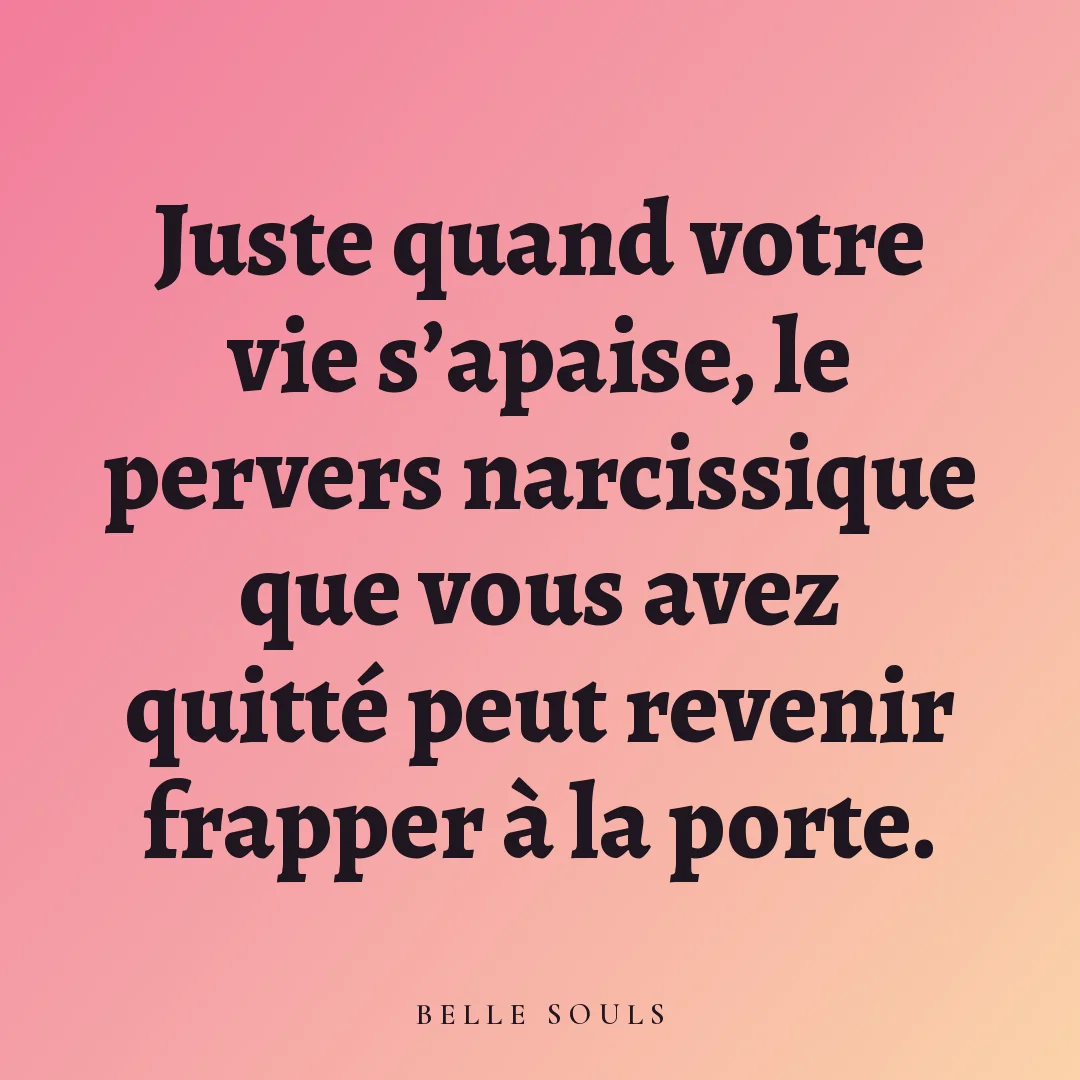 Juste quand votre vie s'apaise, le pervers narcissique que vous avez quitté peut revenir frapper à la porte.