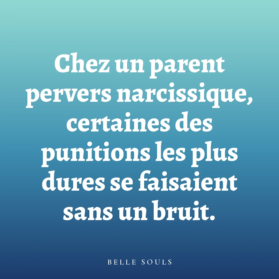 Chez un parent pervers narcissique, certaines des punitions les plus dures se faisaient sans un bruit.