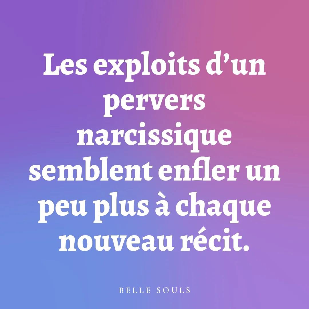 Les exploits d'un pervers narcissique semblent enfler un peu plus à chaque nouveau récit.