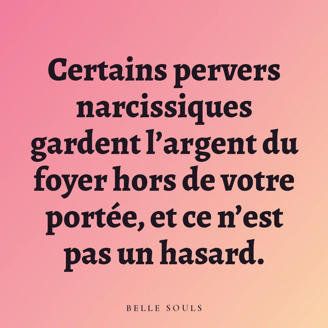 Certains pervers narcissiques gardent l'argent du foyer hors de votre portée, et ce n'est pas un hasard.
