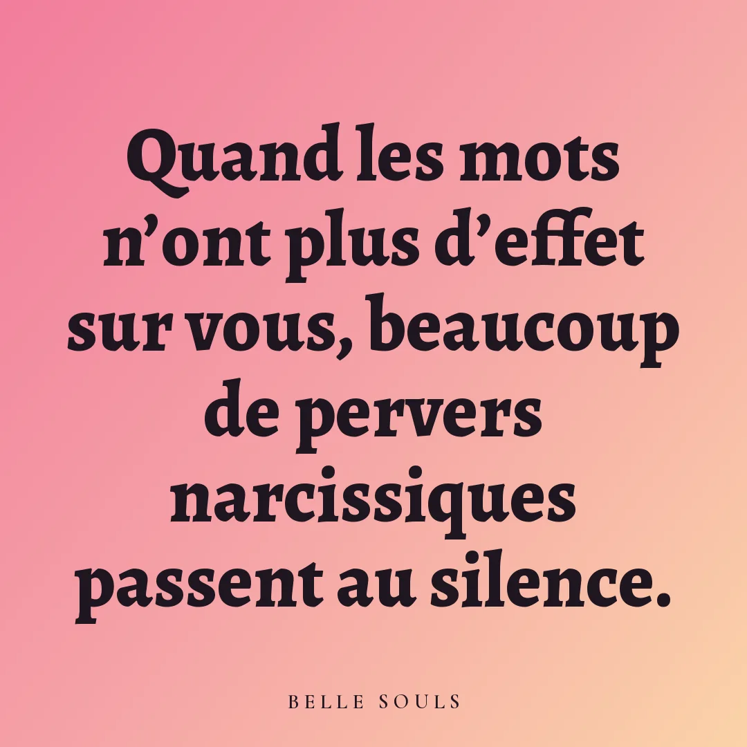 Quand les mots n'ont plus d'effet sur vous, beaucoup de pervers narcissiques passent au silence.