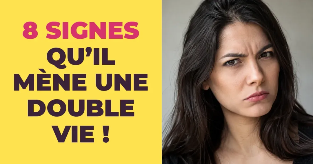 8 signes qu'il mène une double vie (juste sous vos yeux)