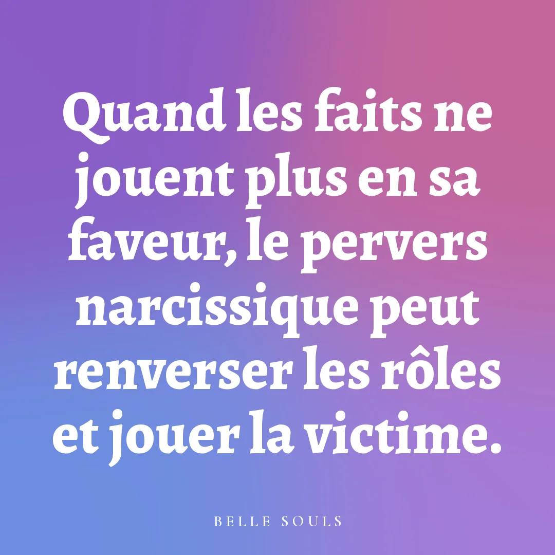 Quand les faits ne jouent plus en sa faveur, le pervers narcissique peut renverser les rôles et jouer la victime.