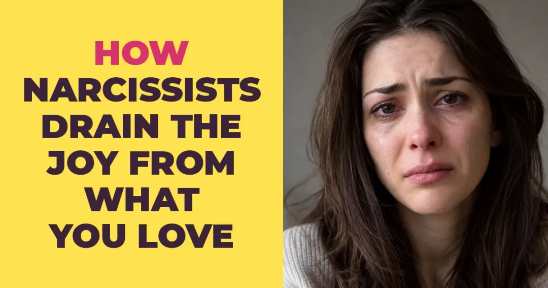 How Narcissists Gradually Drain the Joy From the Things You Love