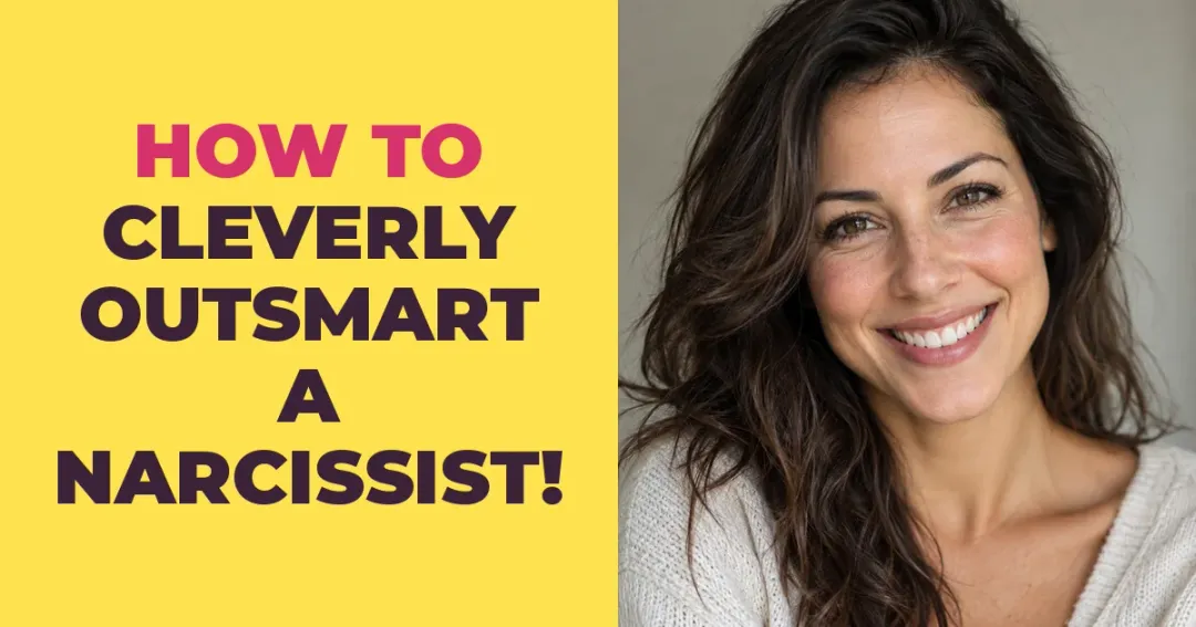 How To Cleverly Outsmart A Narcissist