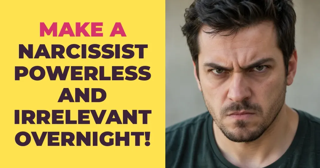 How to Leave a Narcissist Jealous, Powerless, and Irrelevant Overnight