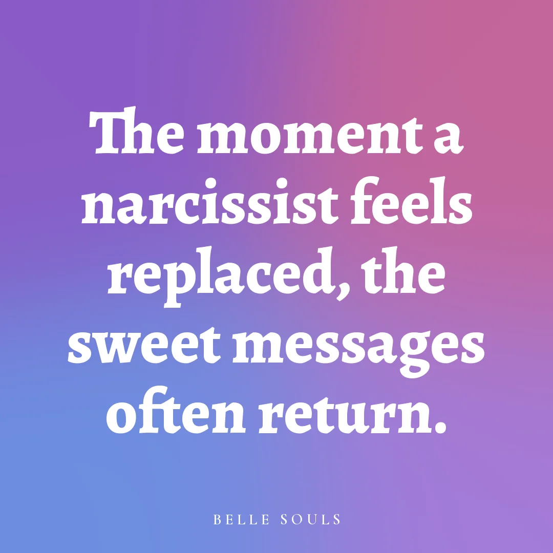 The moment a narcissist feels replaced, the sweet messages often return.