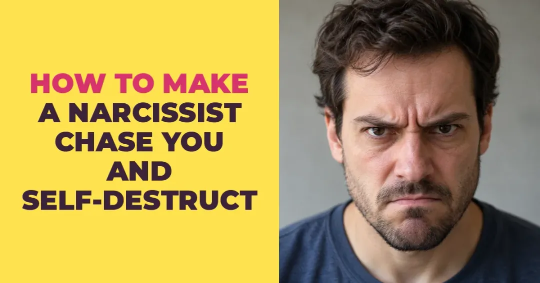 How to Make a Narcissist Chase You, Unravel, and Self-Destruct