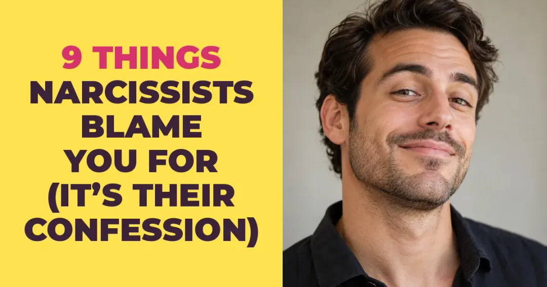 Narcissists Blame You for These 9 Things, but It's Usually Their Own Confession