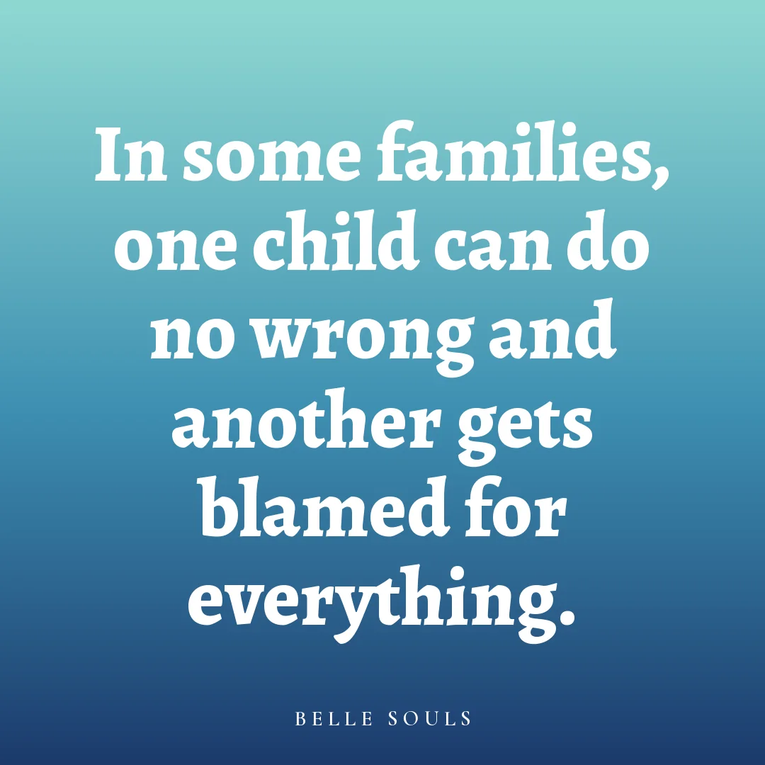 In some families, one child can do no wrong and another gets blamed for everything.
