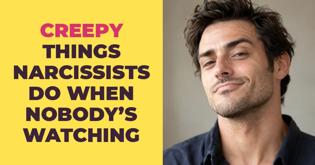 The Creepy Things Narcissists Do When Nobody Is Watching
