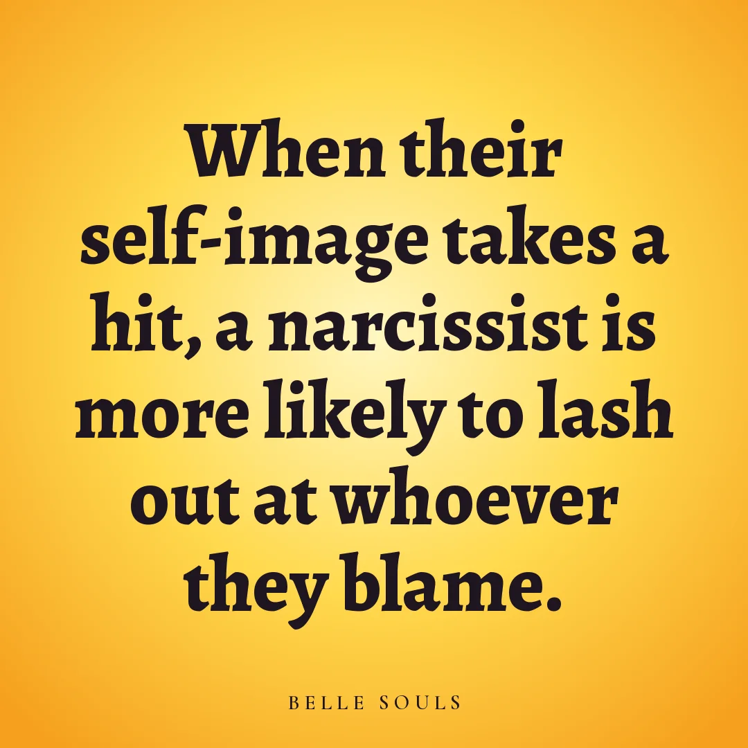 When their self-image takes a hit, a narcissist is more likely to lash out at whoever they blame.