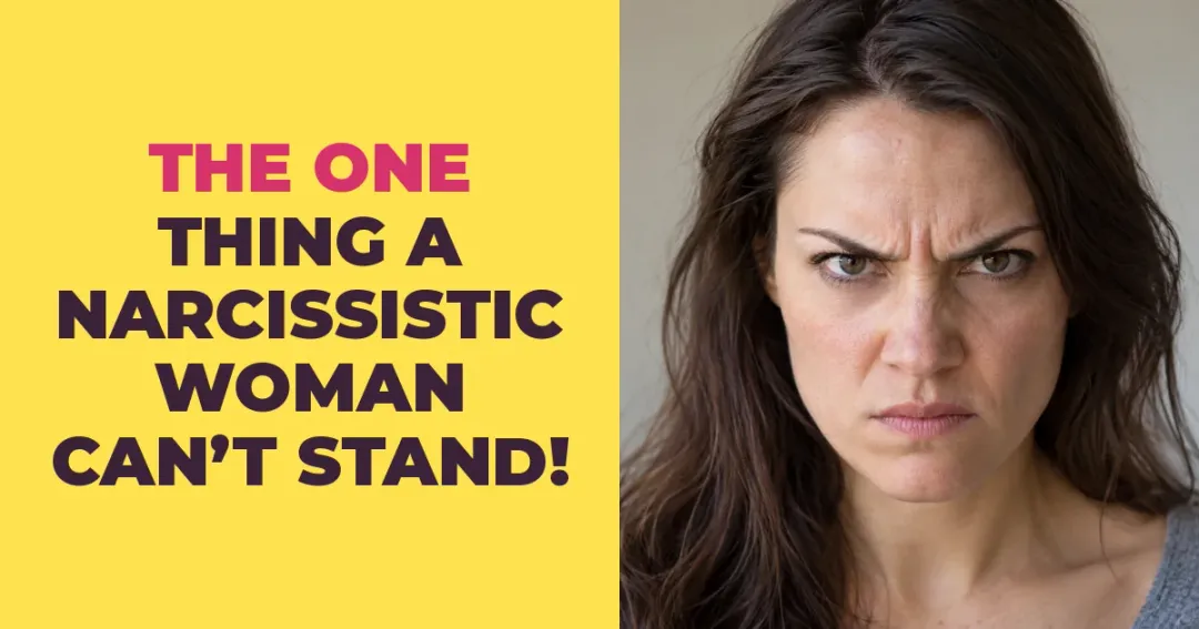 The One Thing a Narcissistic Woman Can't Stand