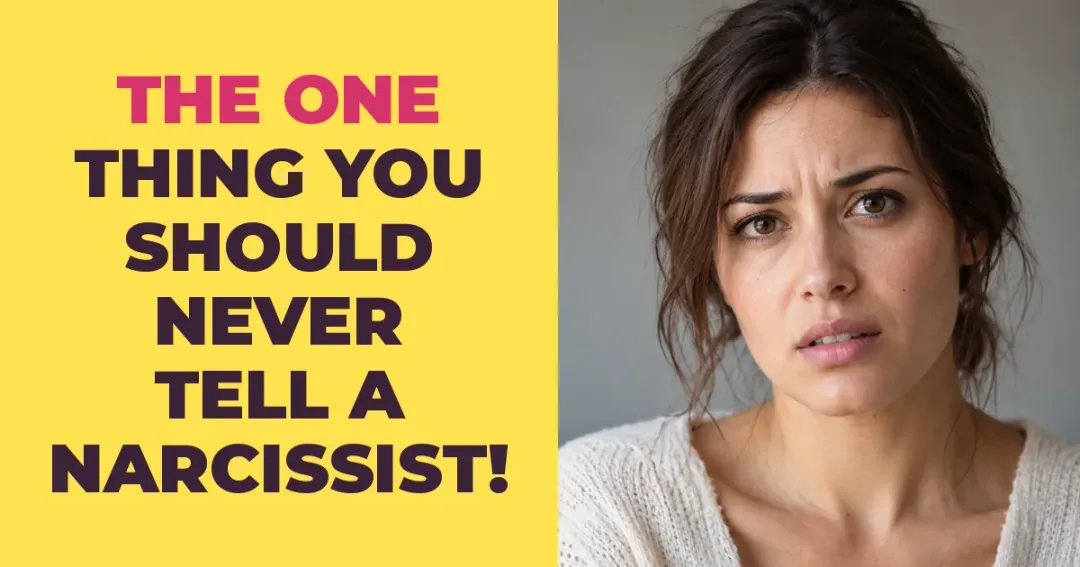 The One Thing You Should Never Tell a Narcissist