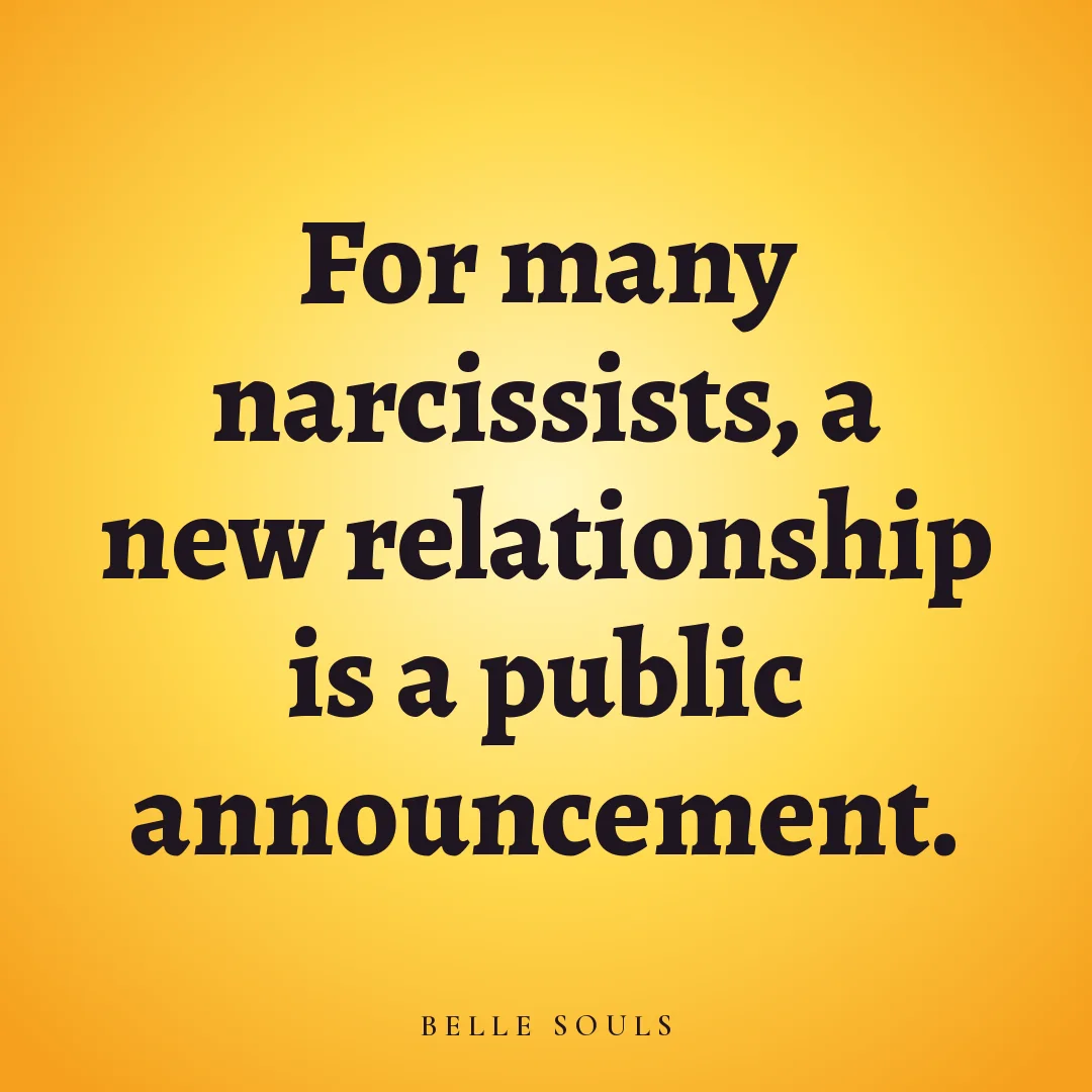 For many narcissists, a new relationship is a public announcement.