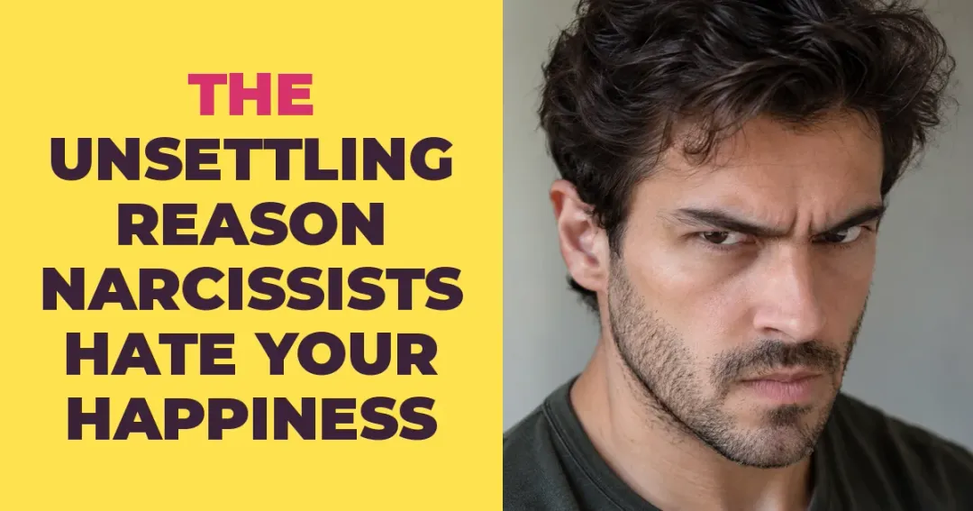 The Unsettling Reason Narcissists Hate to See You Happy
