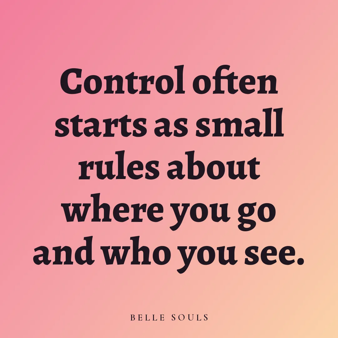 Control often starts as small rules about where you go and who you see.