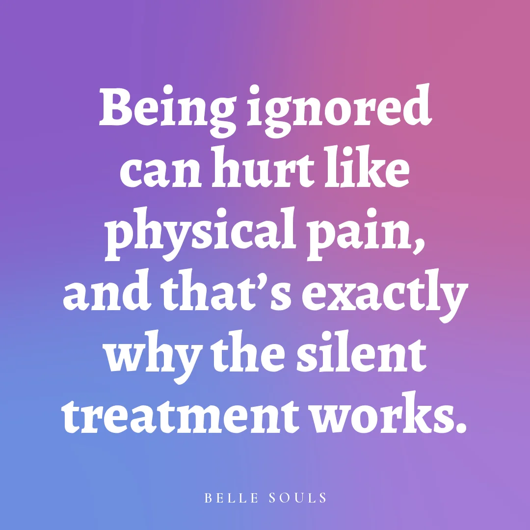 Being ignored can hurt like physical pain, and that's exactly why the silent treatment works.