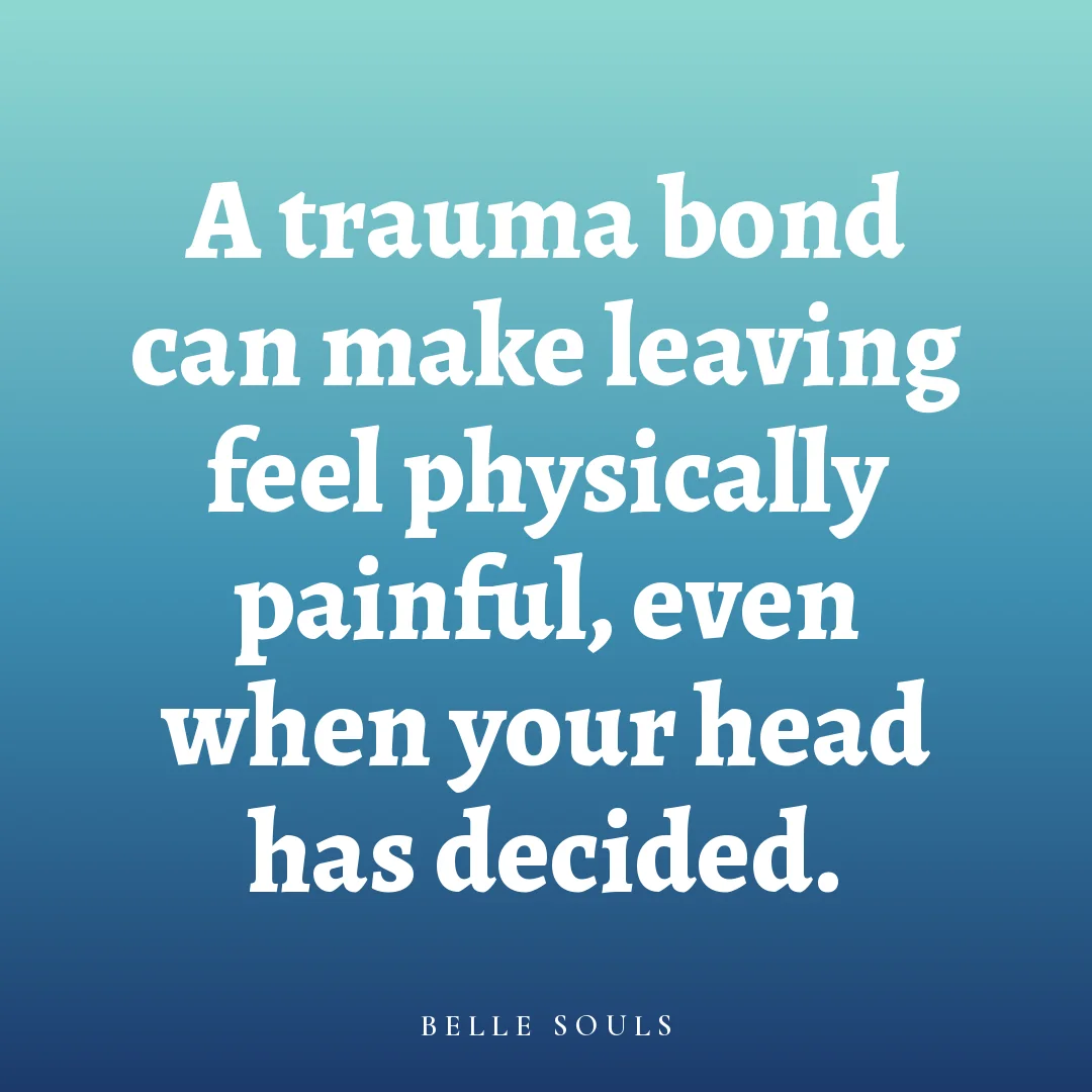 A trauma bond can make leaving feel physically painful, even when your head has decided.