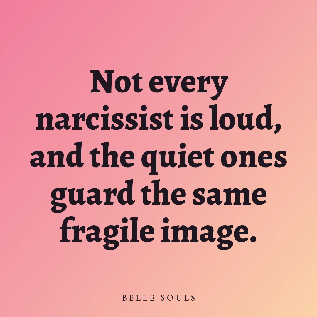 Not every narcissist is loud, and the quiet ones guard the same fragile image.