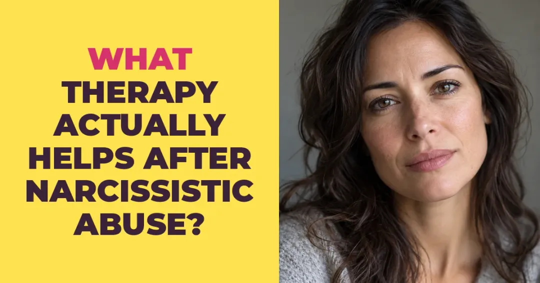 What Kind of Therapy Actually Helps After Narcissistic Abuse