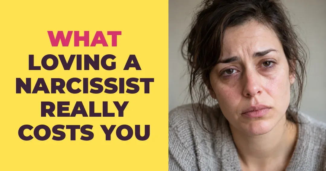 What Loving a Narcissist Ends Up Costing You