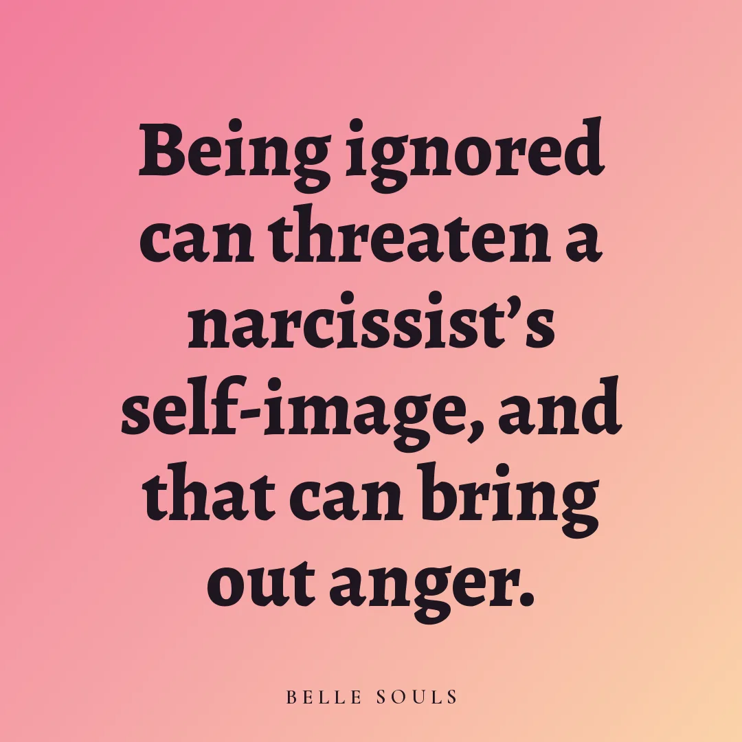 Being ignored can threaten a narcissist's self-image, and that can bring out anger.