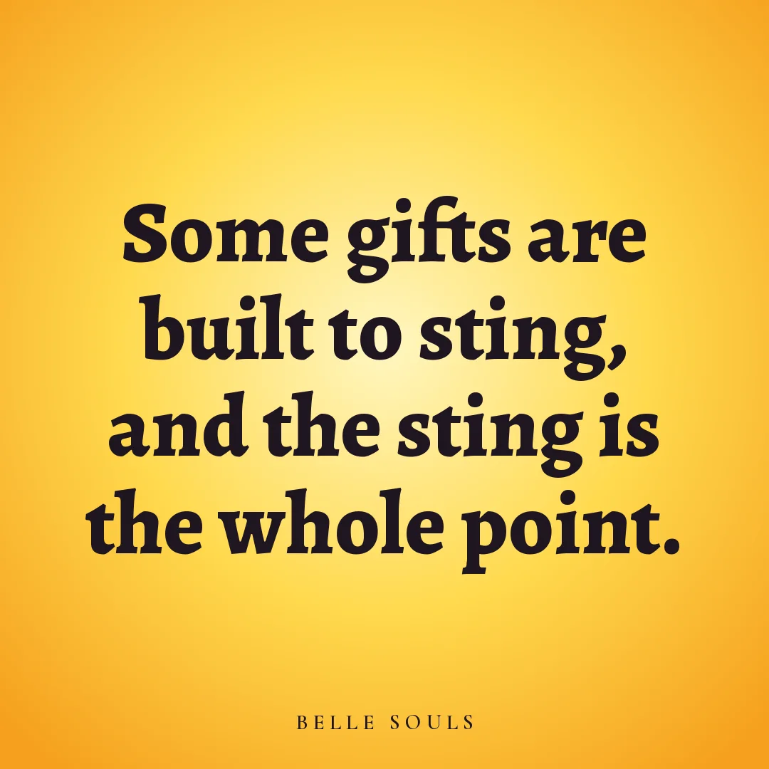 Some gifts are built to sting, and the sting is the whole point.