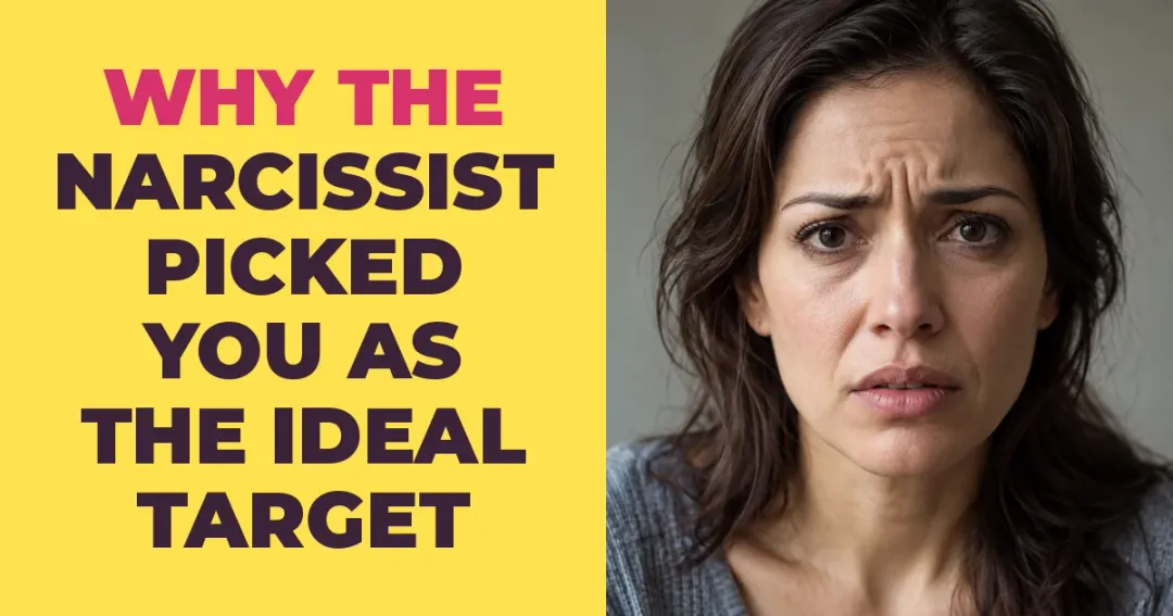 Why The Narcissist Picked You As The Ideal Target