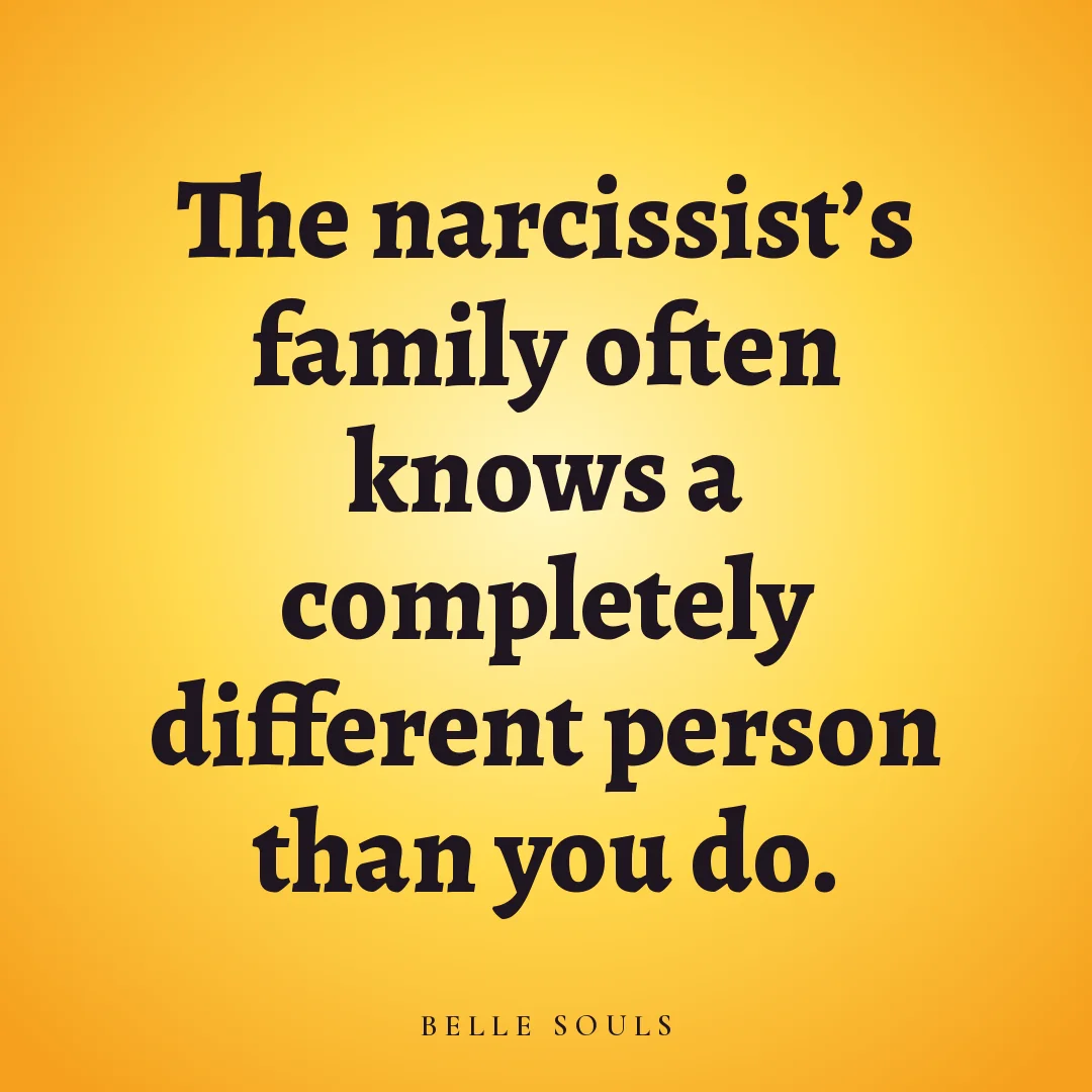 The narcissist's family often knows a completely different person than you do.