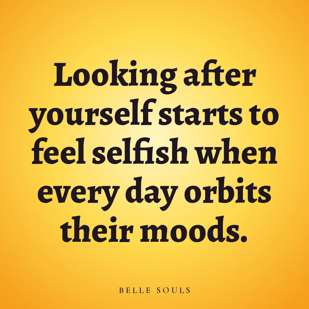 Looking after yourself starts to feel selfish when every day orbits their moods.