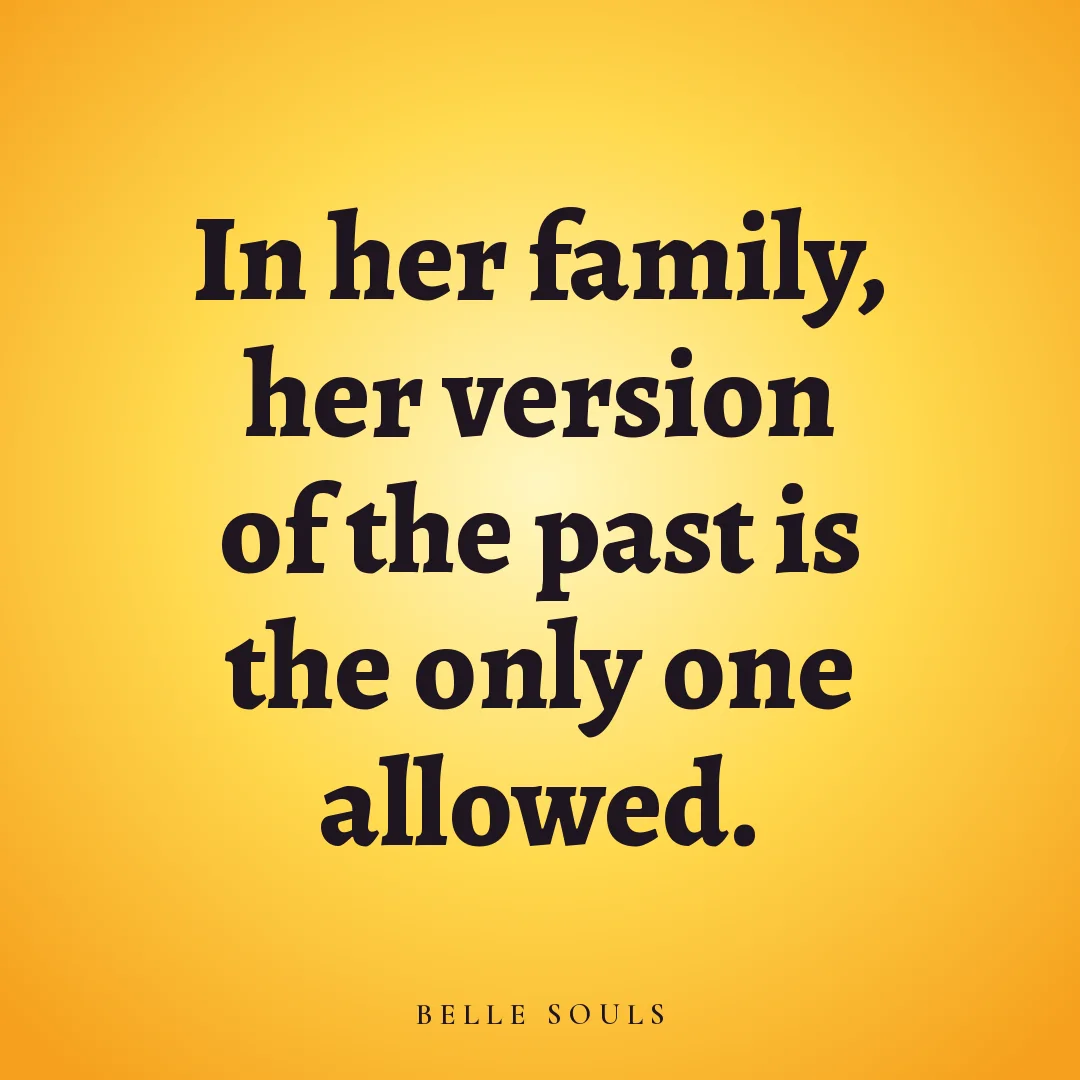 In her family, her version of the past is the only one allowed.