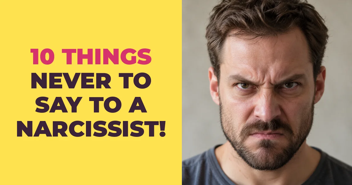 10 Things Never to Say to a Narcissist Unless You Want a Fight