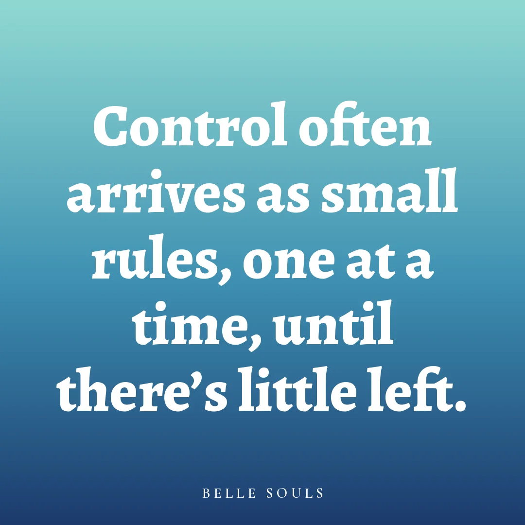 Control often arrives as small rules, one at a time, until there's little left.