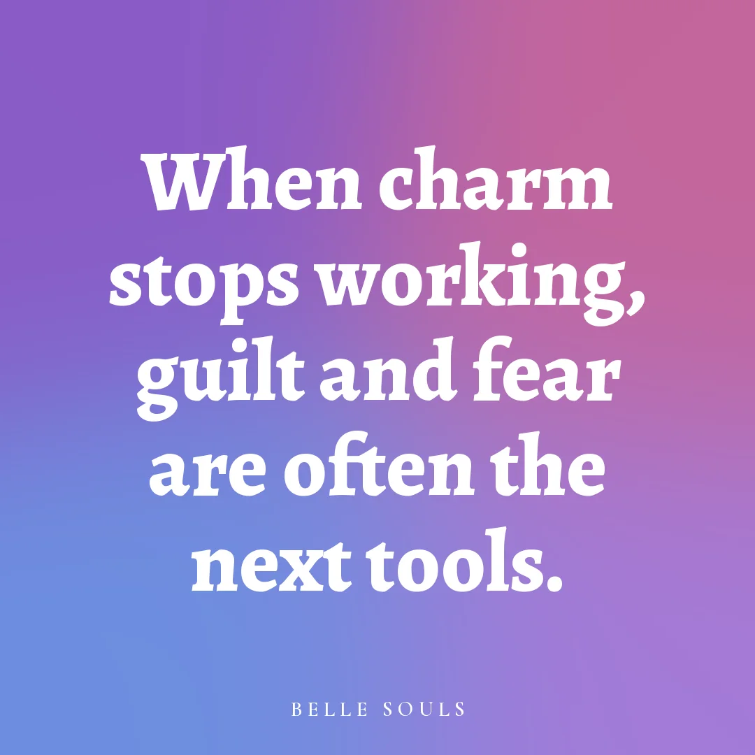 When charm stops working, guilt and fear are often the next tools.