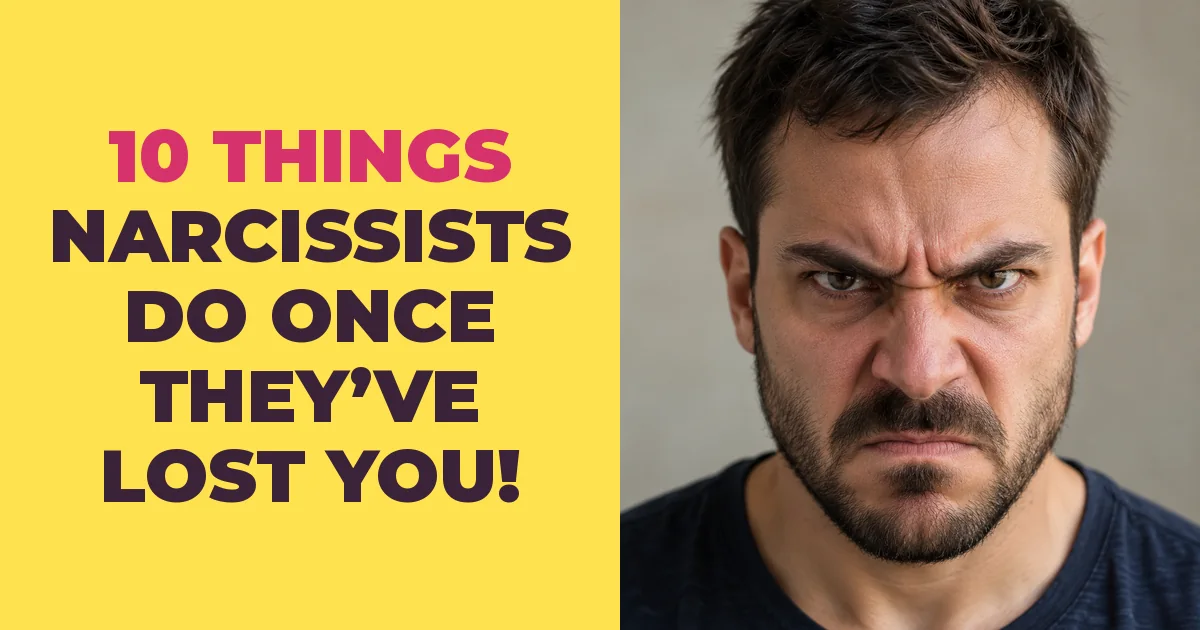 10 Things The Narcissist Does Once They Realize They've Lost You