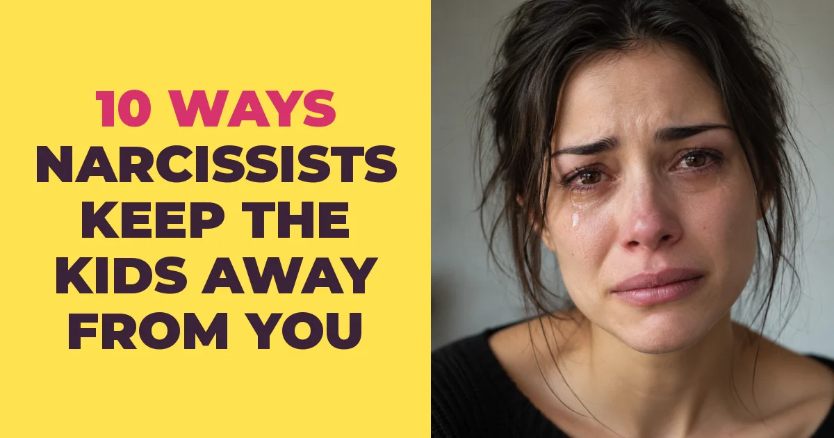 10 Ways Narcissists Try to Keep The Kids Away From You