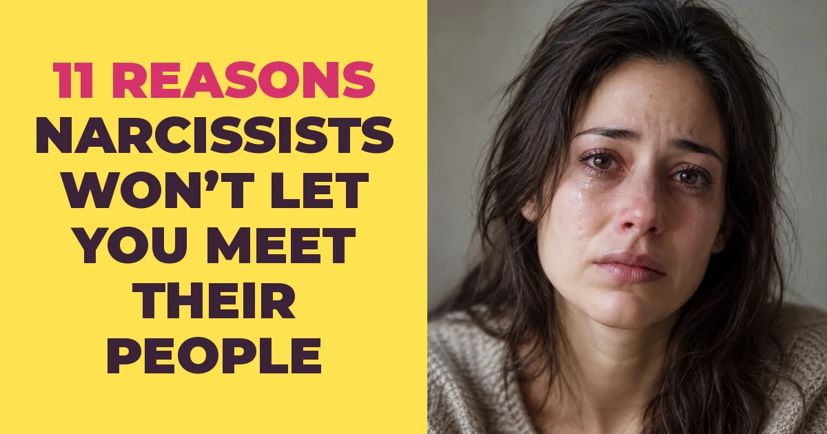 11 Reasons Why Narcissists Won't Let You Meet Certain Friends and Family Members