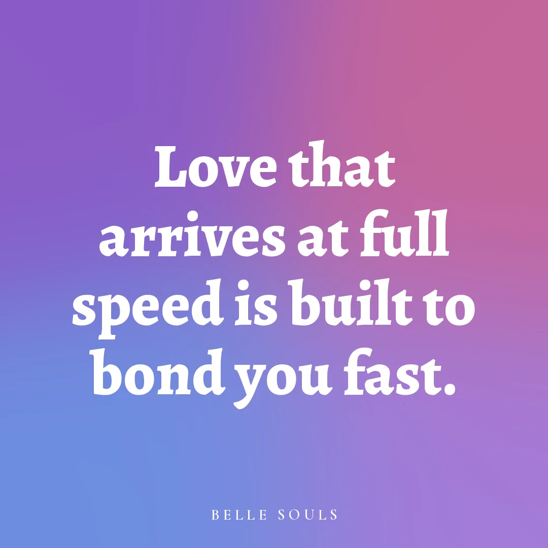 Love that arrives at full speed is built to bond you fast.