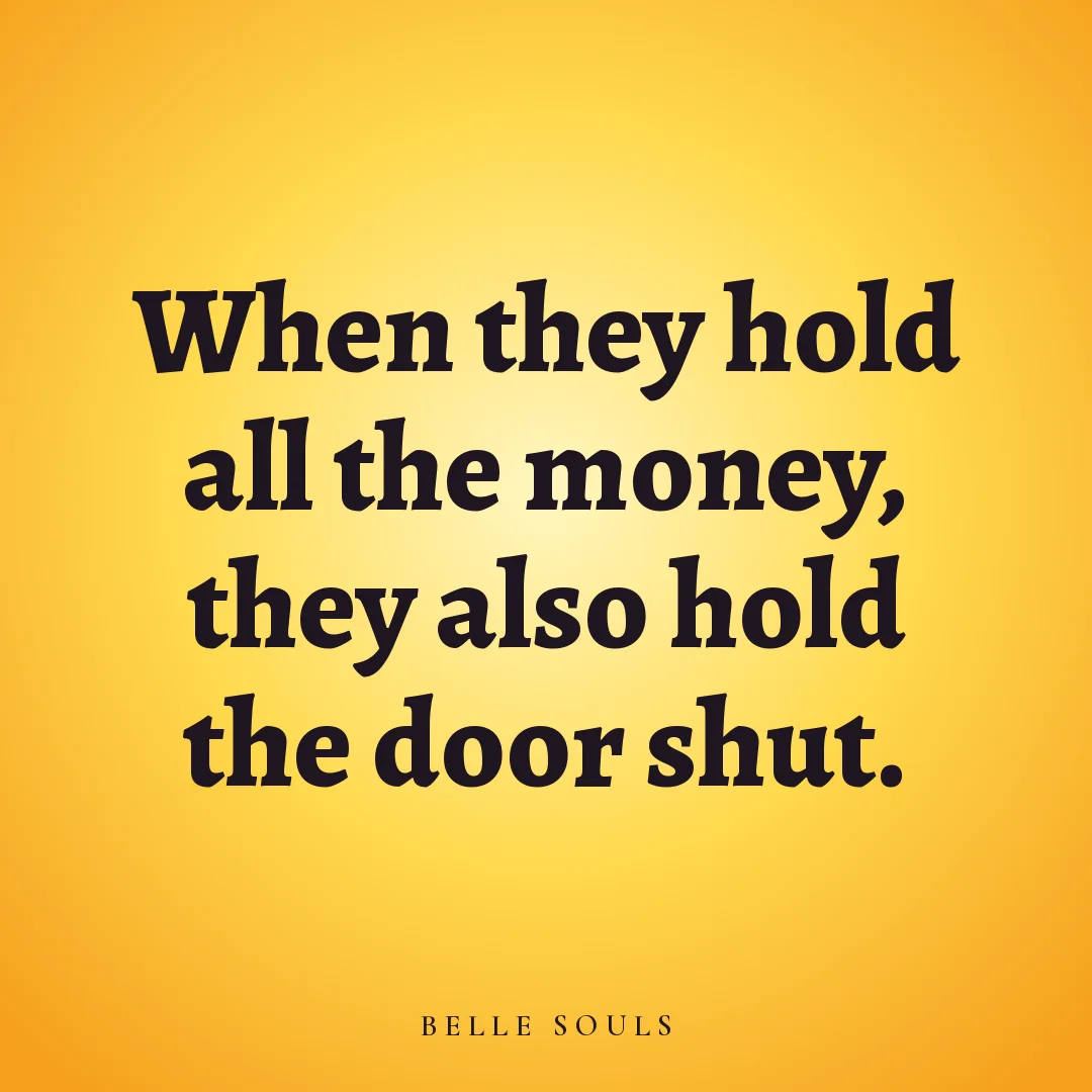 When they hold all the money, they also hold the door shut.