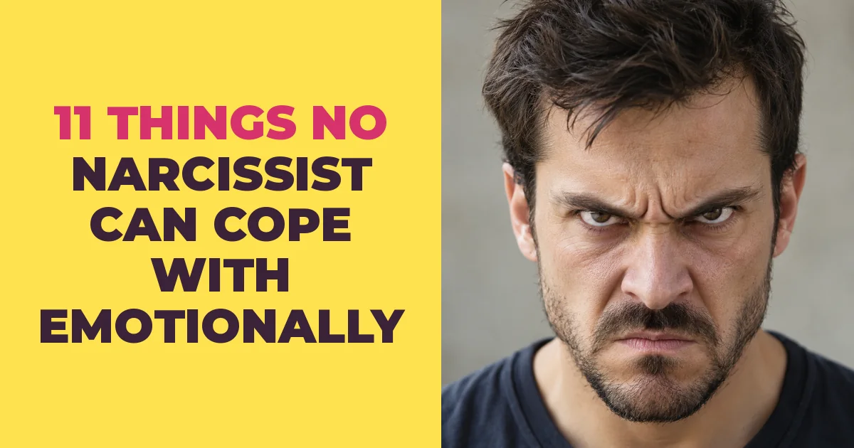 11 Things No Narcissist Can Cope With Emotionally