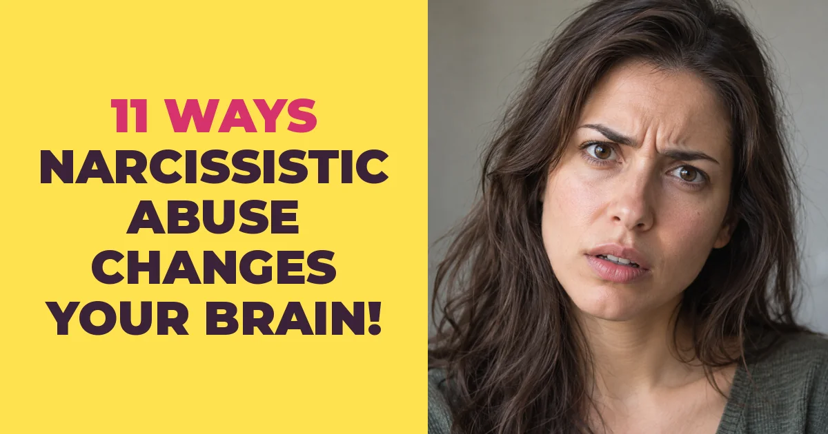 11 Ways Narcissistic Abuse Changes How Your Brain Works